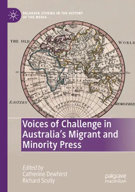 Voices of Challenge in Australia's Migrant and Minority Press by Catherine Dewhirst