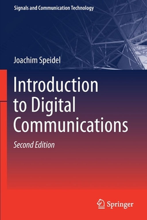 Introduction to Digital Communications: Signals and Communication Technology by Joachim Speidel