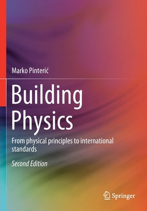 Building Physics: From physical principles to international standards by Marko Pinteri?