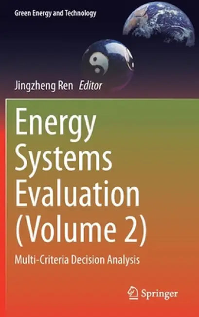 Energy Systems Evaluation (Volume 2): Multi-Criteria Decision Analysis by Jingzheng Ren