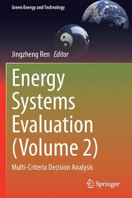 Energy Systems Evaluation (Volume 2): Multi-Criteria Decision Analysis by Jingzheng Ren