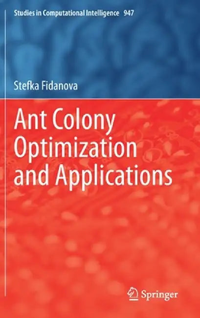 Ant Colony Optimization and Applications by Stefka Fidanova