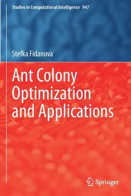Ant Colony Optimization and Applications by Stefka Fidanova