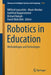 Robotics in Education: Methodologies and Technologies by Wilfried Lepuschitz