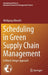 Scheduling in Green Supply Chain Management: A Mixed-Integer Approach by Wolfgang Albrecht