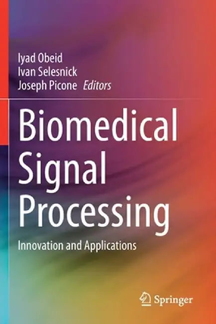 Biomedical Signal Processing: Innovation and Applications by Iyad Obeid