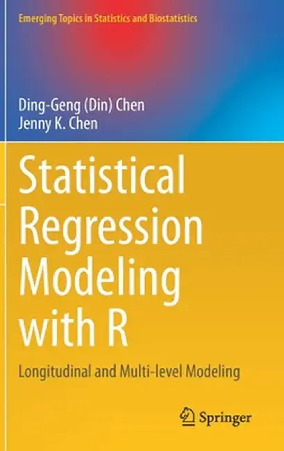 Statistical Regression Modeling with R: Longitudinal and Multi-Level Modeling by Chen