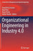 Organizational Engineering in Industry 4.0 by David De La Fuente