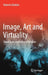 Image, Art and Virtuality: Towards an Aesthetics of Relation by Roberto Diodato