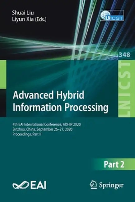 Advanced Hybrid Information Processing: 4th Eai International Conference, Adhip 2020, Binzhou, China, September 26-27, 2020, Proceedings, Part II by Shuai Liu