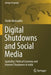 Digital Shutdowns and Social Media: Spatiality, Political Economy and Internet Shutdowns in India by Shekh Moinuddin