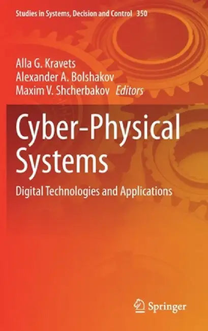 Cyber-Physical Systems: Digital Technologies and Applications by Alla G. Kravets