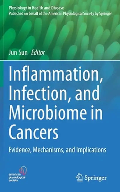 Inflammation, Infection, and Microbiome in Cancers: Evidence, Mechanisms, and Implications by Jun Sun