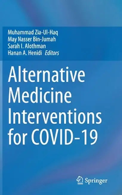 Alternative Medicine Interventions for Covid-19 by Muhammad Zia-Ul-Haq