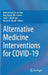 Alternative Medicine Interventions for Covid-19 by Muhammad Zia-Ul-Haq
