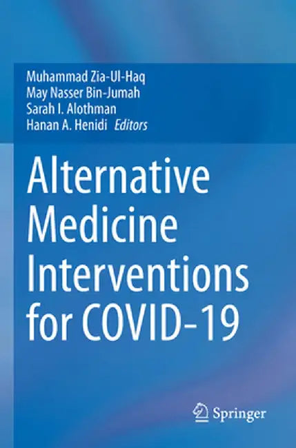Alternative Medicine Interventions for Covid-19 by Muhammad Zia-Ul-Haq