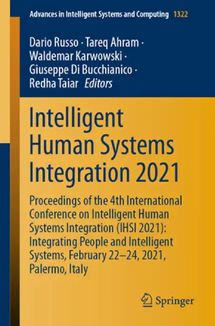 Intelligent Human Systems Integration 2021: Proceedings of the 4th International Conference on Intelligent Human Systems Integration (Ihsi 2021): Inte by Dario Russo