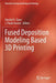Fused Deposition Modeling Based 3D Printing by Harshit K. Dave