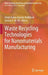 Waste Recycling Technologies for Nanomaterials Manufacturing by Abdel Salam Hamdy Makhlouf