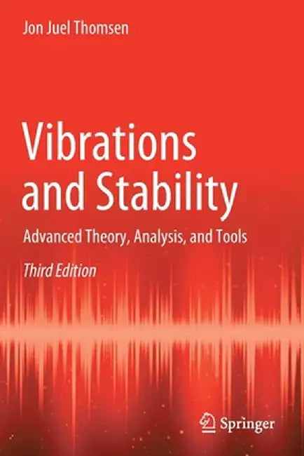 Vibrations and Stability: Advanced Theory, Analysis, and Tools by Jon Juel Thomsen