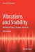 Vibrations and Stability: Advanced Theory, Analysis, and Tools by Jon Juel Thomsen