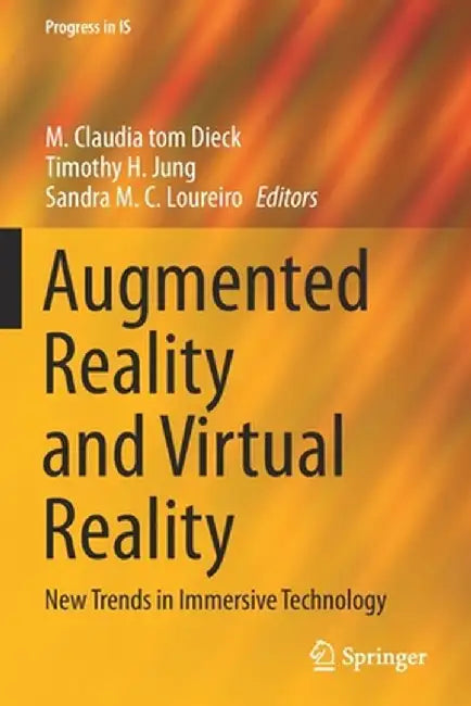 Augmented Reality and Virtual Reality: New Trends in Immersive Technology by M. Claudia Tom Dieck