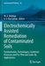 Electrochemically Assisted Remediation of Contaminated Soils: Fundamentals, Technologies, Combined Processes and Pre-Pilot and Scale-Up Applications by M. A. Rodrigo