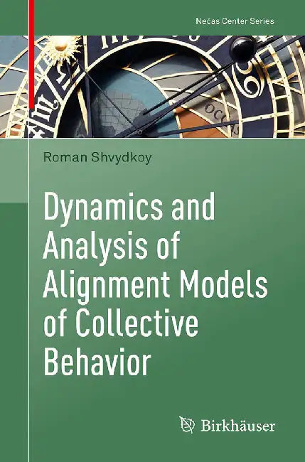 Dynamics and Analysis of Alignment Models of Collective Behavior by Roman Shvydkoy