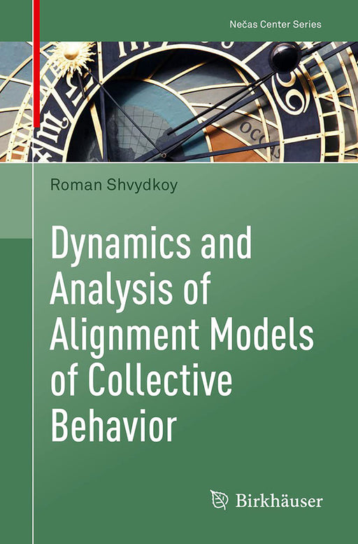 Dynamics and Analysis of Alignment Models of Collective Behavior by Roman Shvydkoy