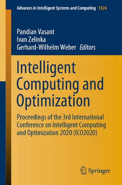 Intelligent Computing and Optimization: Proceedings of the 3rd International Conference on Intelligent Computing and Optimization 2020 (Ico 2020) by Pandian Vasant
