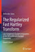 The Regularized Fast Hartley Transform: Low-Complexity Parallel Computation of the Fht in One and Multiple Dimensions by Keith John Jones