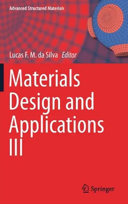 Materials Design and Applications III by Lucas F. M. Da Silva