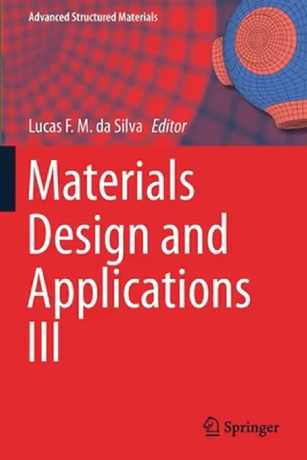 Materials Design and Applications III by Lucas F. M. Da Silva