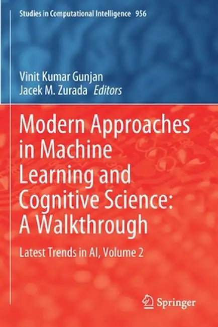 Modern Approaches in Machine Learning and Cognitive Science: A Walkthrough: Latest Trends in Ai, Volume 2 by Vinit Kumar Gunjan