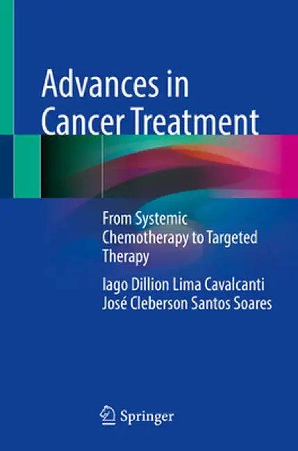 Advances in Cancer Treatment: From Systemic Chemotherapy to Targeted Therapy by Iago Dillion Lima Cavalcanti