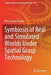 Symbiosis of Real and Simulated Worlds Under Spatial Grasp Technology by Peter Simon Sapaty
