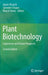Plant Biotechnology: Experience and Future Prospects by Agnès Ricroch