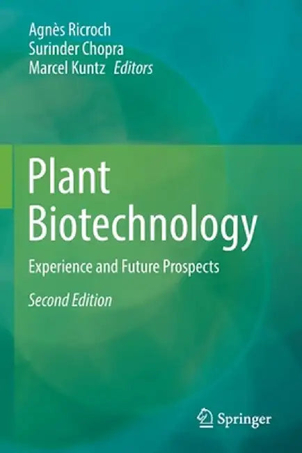 Plant Biotechnology: Experience and Future Prospects by Agnès Ricroch