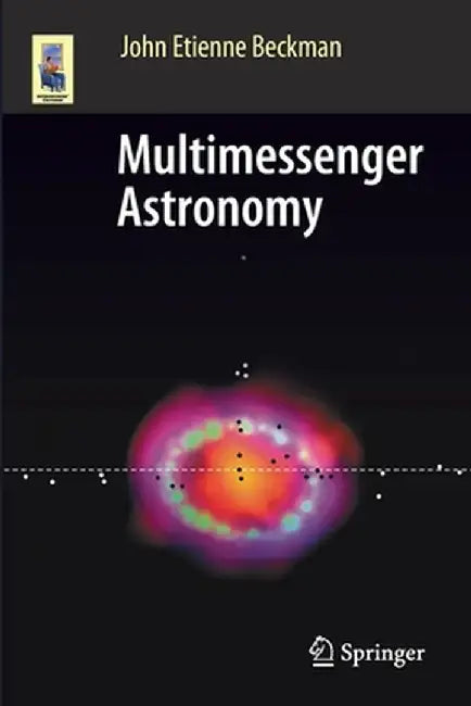 Multimessenger Astronomy by John Etienne Beckman