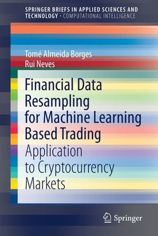 Financial Data Resampling for Machine Learning Based Trading by Tomé Almeida Borges