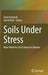 Soils Under Stress: More Work for Soil Science in Ukraine by Yuriy Dmytruk