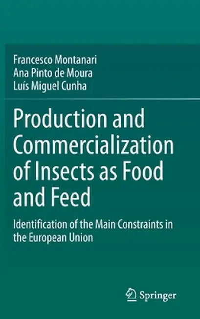 Production and Commercialization of Insects as Food and Feed: Identification of the Main Constraints in the European Union by Francesco Montanari