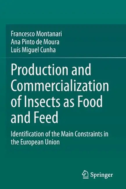 Production and Commercialization of Insects as Food and Feed: Identification of the Main Constraints in the European Union by Francesco Montanari