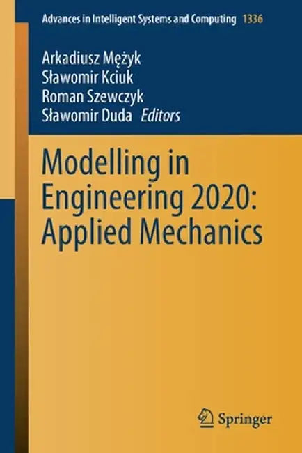 Modelling in Engineering 2020: Applied Mechanics by Arkadiusz Mężyk