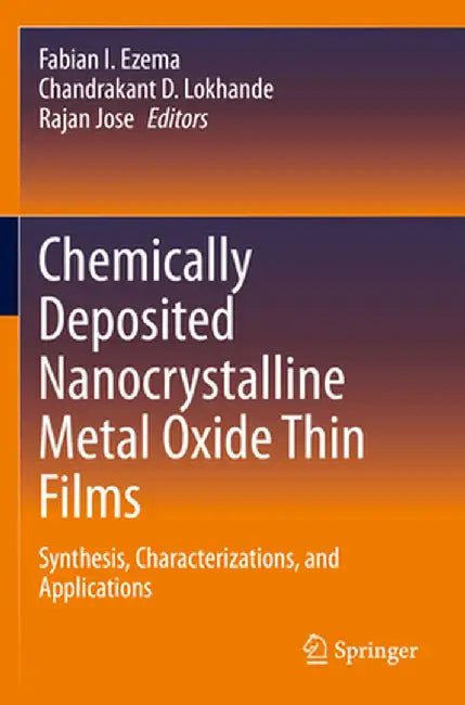 Chemically Deposited Nanocrystalline Metal Oxide Thin Films: Synthesis, Characterizations, and Applications by Fabian I. Ezema