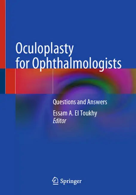Oculoplasty for Ophthalmologists: Questions and Answers by Essam A. El Toukhy
