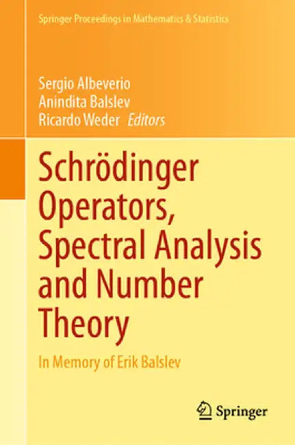 Schrödinger Operators, Spectral Analysis and Number Theory: In Memory of Erik Balslev by Sergio Albeverio