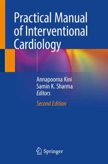 Practical Manual of Interventional Cardiology by Annapoorna Kini