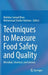 Techniques to Measure Food Safety and Quality: Microbial, Chemical, and Sensory by Mohidus Samad Khan