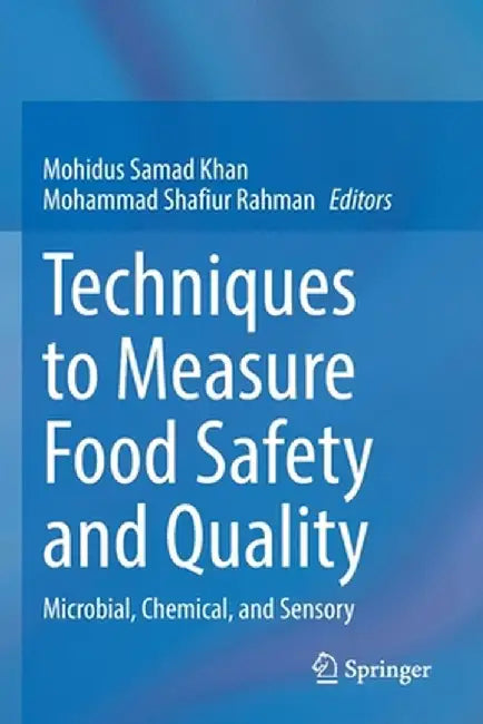Techniques to Measure Food Safety and Quality: Microbial, Chemical, and Sensory by Mohidus Samad Khan